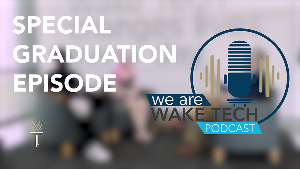 Wake Tech Special Graduation Episode