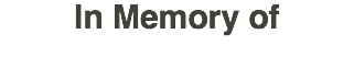 In Memory of 