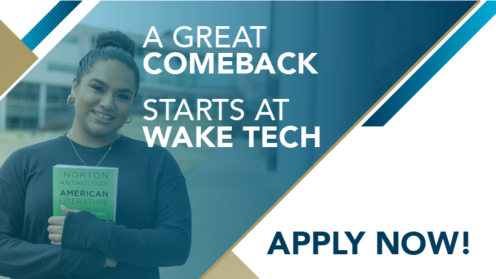 A great comeback. Starts at Wake Tech. Apply Now!