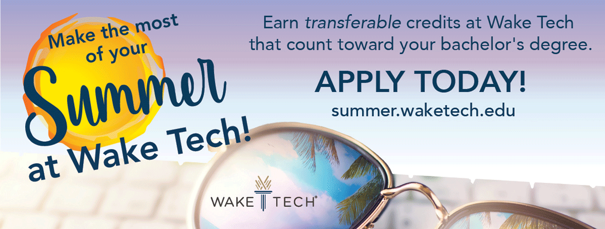 Make the most of your Summer at Wake Tech - Apply now!