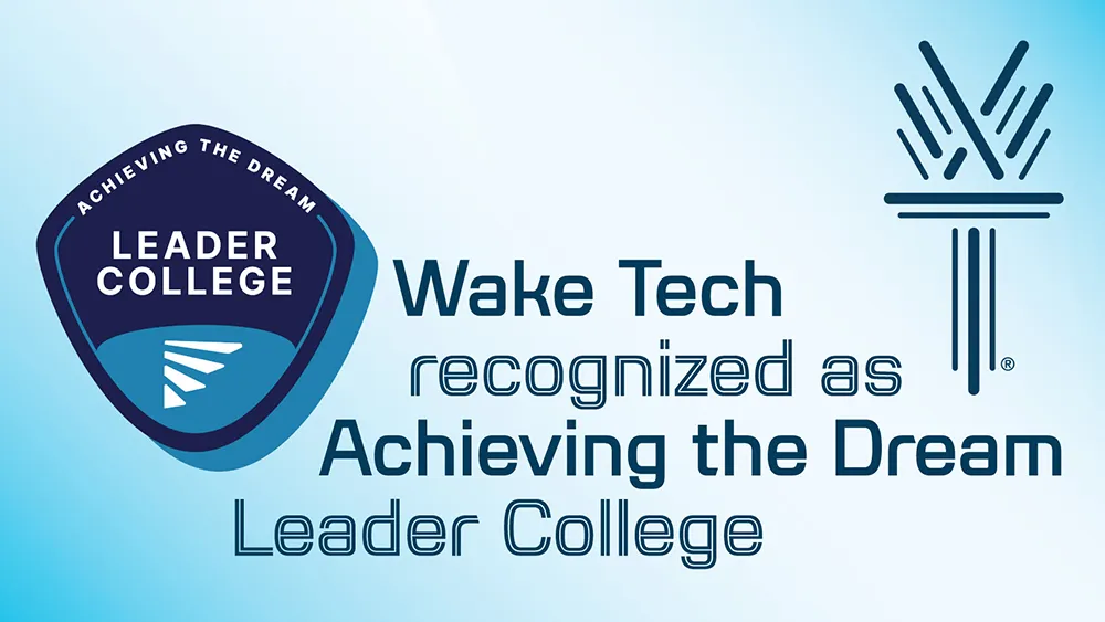 Graphic stating Wake Tech Recognized as Achieving the Dream Leader College