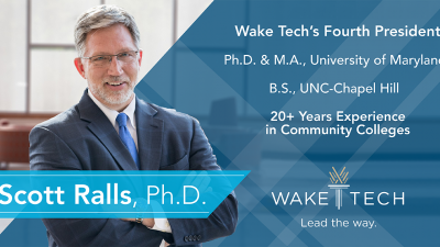 Dr. Scott Ralls will be the next president of Wake Technical Community College, effective May 2019.
